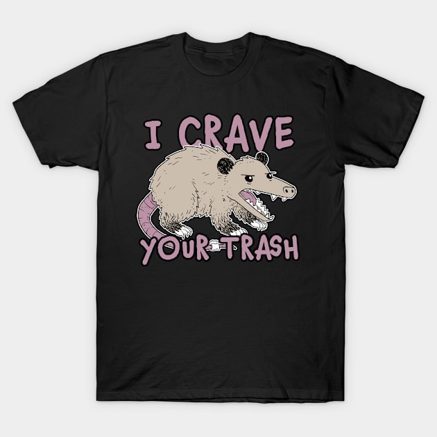 I Crave Your Trash Funny Possum Design T-Shirt by narekmug